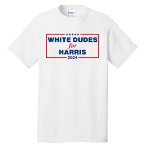 White Dudes For Harris 2024 For President Election Voting 2024 Tall T-Shirt