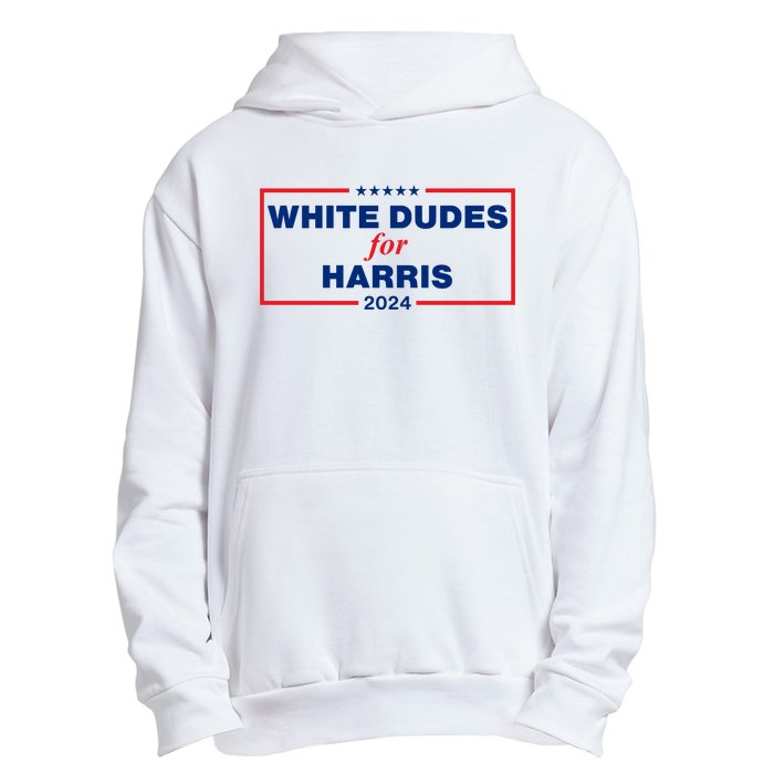 White Dudes For Harris 2024 For President Election Voting 2024 Urban Pullover Hoodie