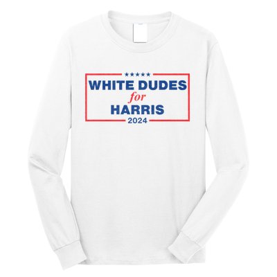 White Dudes For Harris 2024 Tees White Dudes For Harris 2024 Long Sleeve Shirt