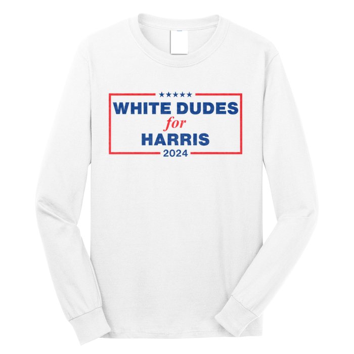 White Dudes For Harris 2024 Tees White Dudes For Harris 2024 Long Sleeve Shirt