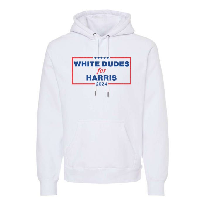 White Dudes For Harris 2024 Tees White Dudes For Harris 2024 Premium Hoodie