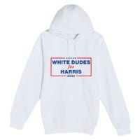 White Dudes For Harris 2024 Tees White Dudes For Harris 2024 Premium Pullover Hoodie