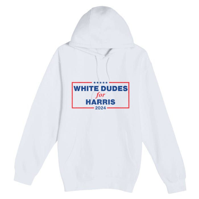 White Dudes For Harris 2024 Tees White Dudes For Harris 2024 Premium Pullover Hoodie