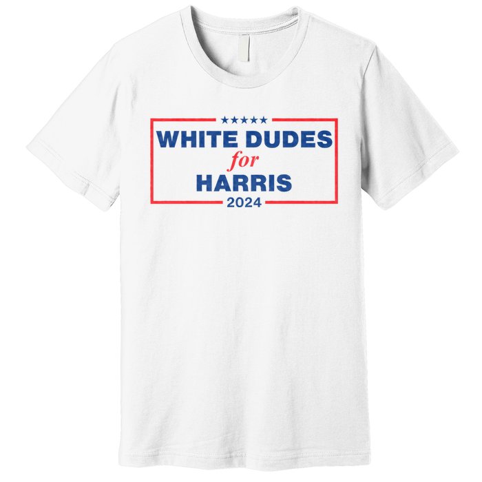 White Dudes For Harris 2024 Tees White Dudes For Harris 2024 Premium T-Shirt