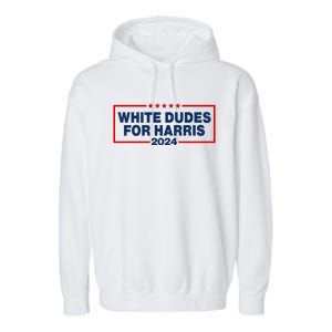 White Dudes For Harris 2024 For President Election Voting 2024 Garment-Dyed Fleece Hoodie