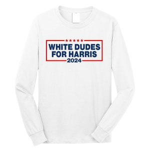 White Dudes For Harris 2024 For President Election Voting 2024 Long Sleeve Shirt