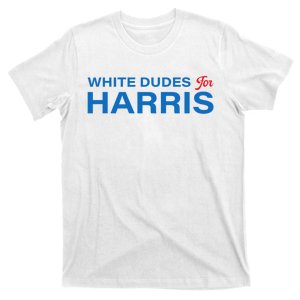 White Dudes For Kamala Harris T-Shirt