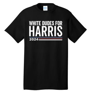 White Dudes For Harris 2024 Tall T-Shirt