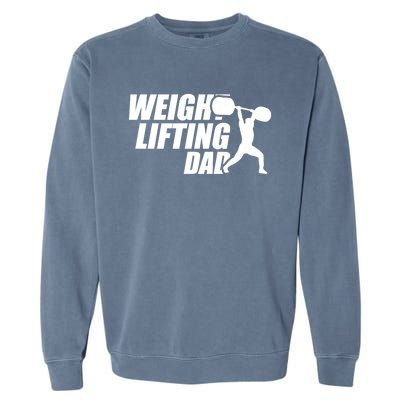 Weightlifting Dad Fitness Workout Fathers Day Gift Garment-Dyed Sweatshirt