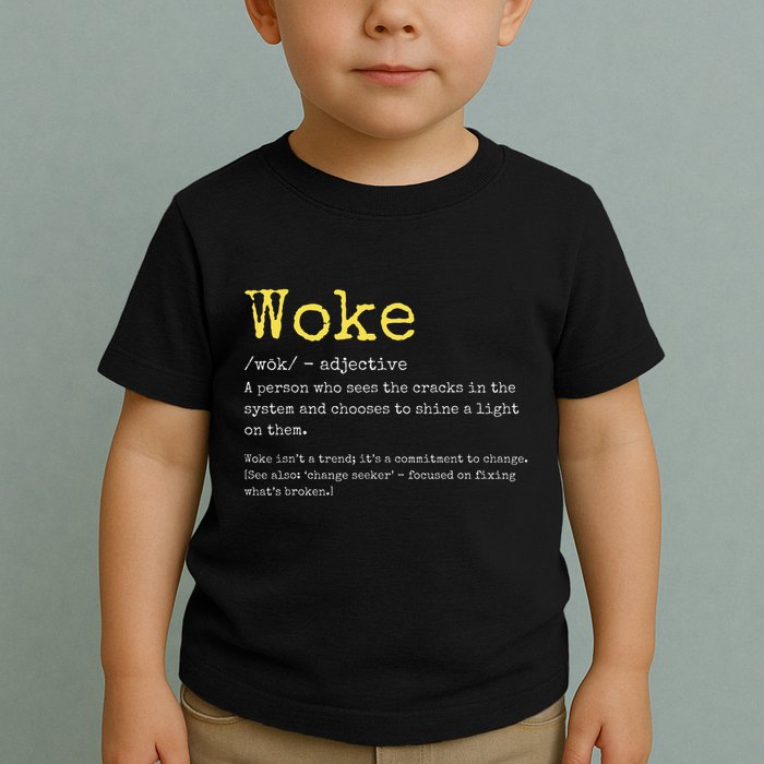 Woke Definition Funny New Thinking Politically Informed Toddler T-Shirt