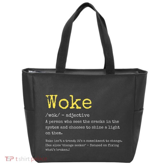 Woke Definition Funny New Thinking Politically Informed Zip Tote Bag