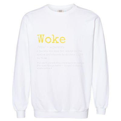 Woke Definition Funny New Thinking Politically Informed Garment-Dyed Sweatshirt