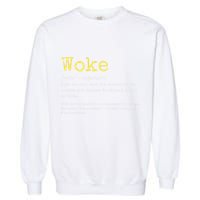 Woke Definition Funny New Thinking Politically Informed Garment-Dyed Sweatshirt