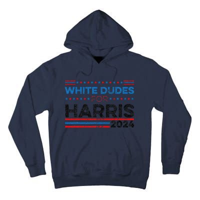 White Dudes For Kamala Harris Tall Hoodie