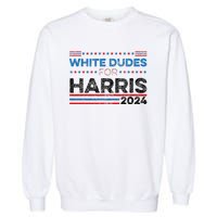 White Dudes For Kamala Harris Garment-Dyed Sweatshirt