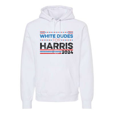 White Dudes For Kamala Harris Premium Hoodie