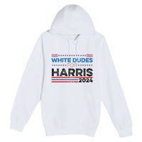 White Dudes For Kamala Harris Premium Pullover Hoodie