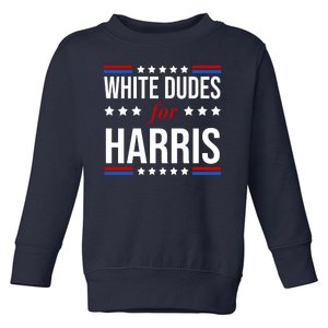 White Dudes For Kamala Harris Election Toddler Sweatshirt