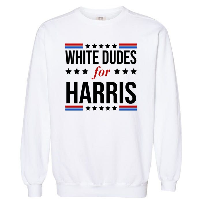 White Dudes For Kamala Harris Election Garment-Dyed Sweatshirt