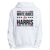 White Dudes For Kamala Harris Election Urban Pullover Hoodie