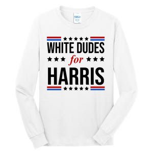 White Dudes For Kamala Harris Election Tall Long Sleeve T-Shirt