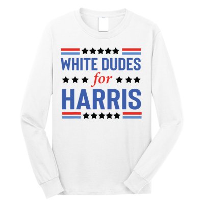 White Dudes For Kamala Harris Long Sleeve Shirt