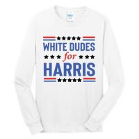 White Dudes For Kamala Harris Tall Long Sleeve T-Shirt