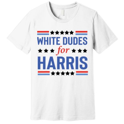 White Dudes For Kamala Harris Premium T-Shirt