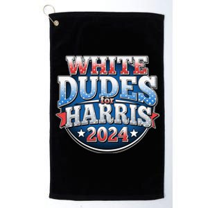 White Dudes For Kamala Harris 2024 Election Platinum Collection Golf Towel