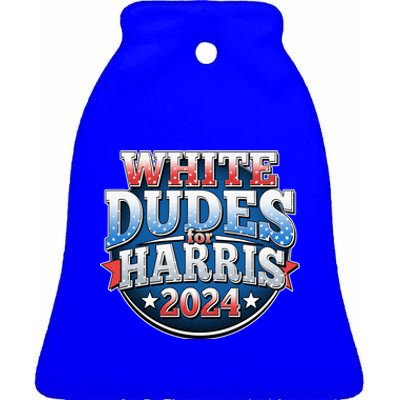 White Dudes For Kamala Harris 2024 Election Ceramic Bell Ornament