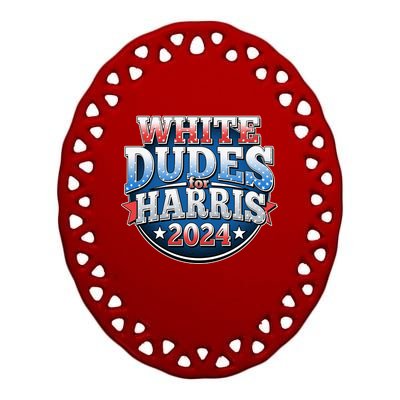 White Dudes For Kamala Harris 2024 Election Ceramic Oval Ornament