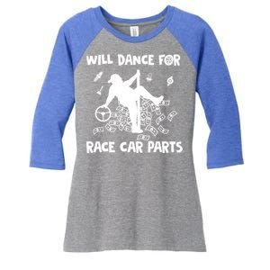 Will Dance For Race Car Parts Dirt Track Racing Auto Racing Gift Women's Tri-Blend 3/4-Sleeve Raglan Shirt