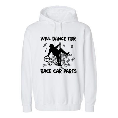 Will Dance For Race Car Parts Dirt Track Racing Auto Racing Gift Garment-Dyed Fleece Hoodie