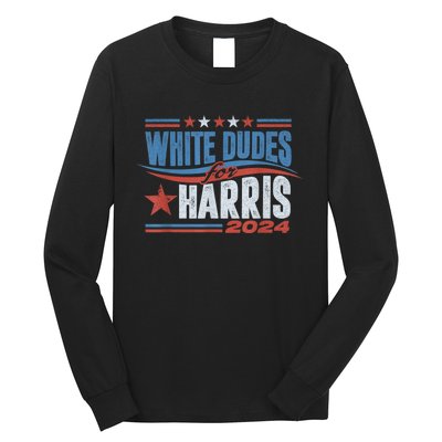 White Dudes For Kamala Harris 2024 For President Election Long Sleeve Shirt