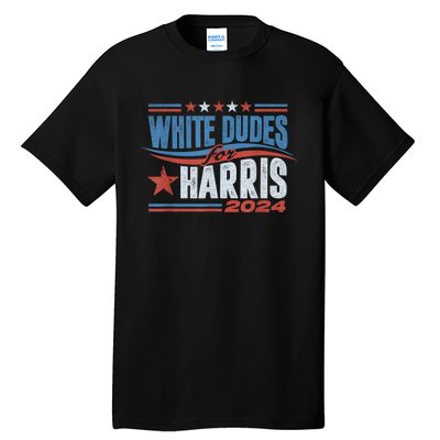 White Dudes For Kamala Harris 2024 For President Election Tall T-Shirt