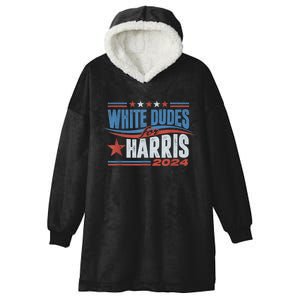 White Dudes For Kamala Harris 2024 For President Election Hooded Wearable Blanket