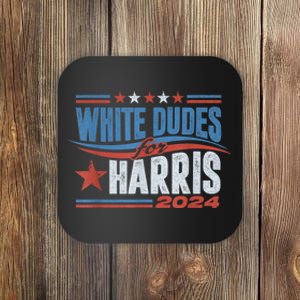 White Dudes For Kamala Harris 2024 For President Election Coaster