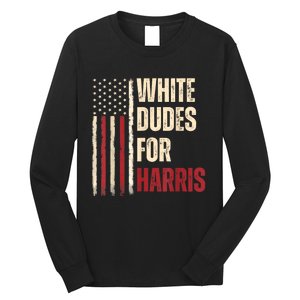 White Dudes For Kamala Harris 2024 For President Election Long Sleeve Shirt