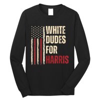 White Dudes For Kamala Harris 2024 For President Election Long Sleeve Shirt