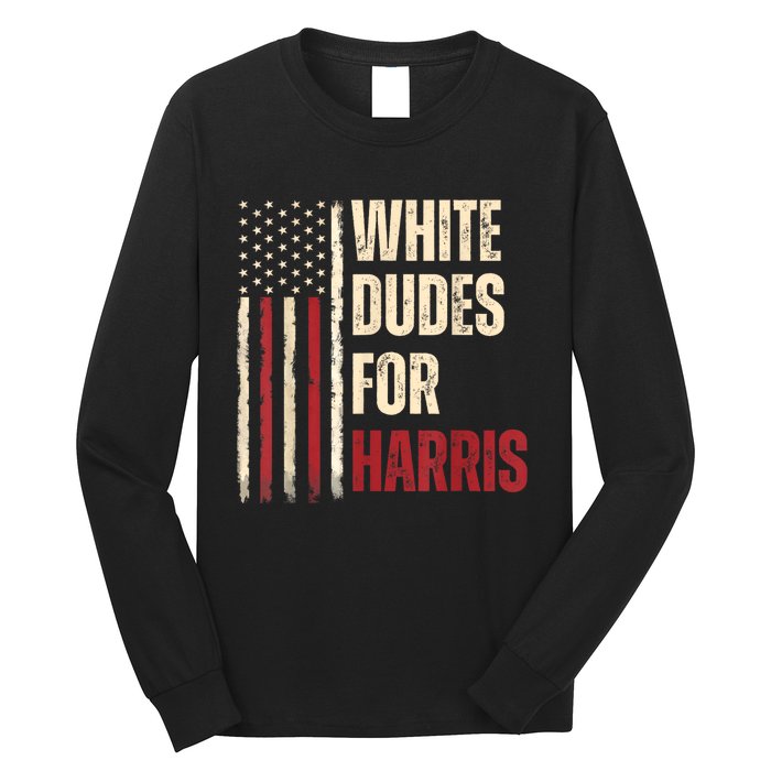 White Dudes For Kamala Harris 2024 For President Election Long Sleeve Shirt