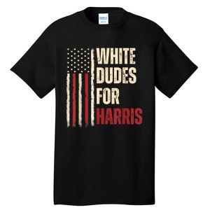 White Dudes For Kamala Harris 2024 For President Election Tall T-Shirt