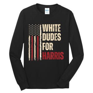 White Dudes For Kamala Harris 2024 For President Election Tall Long Sleeve T-Shirt