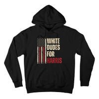 White Dudes For Kamala Harris 2024 For President Election Tall Hoodie