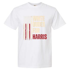 White Dudes For Kamala Harris 2024 For President Election Garment-Dyed Heavyweight T-Shirt