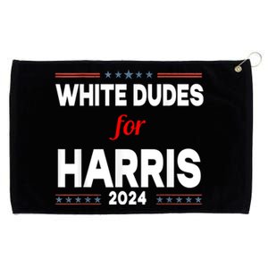 White Dudes For Harris 2024 Karens For Kamala Grommeted Golf Towel