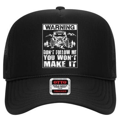 Warning Don't Follow Me You Won't Make It UTV Mudding SXS High Crown Mesh Back Trucker Hat
