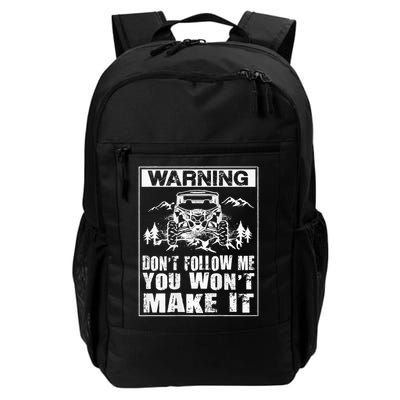 Warning Don't Follow Me You Won't Make It UTV Mudding SXS Daily Commute Backpack