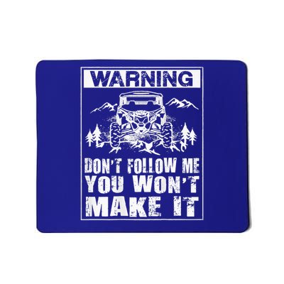 Warning Don't Follow Me You Won't Make It UTV Mudding SXS Mousepad