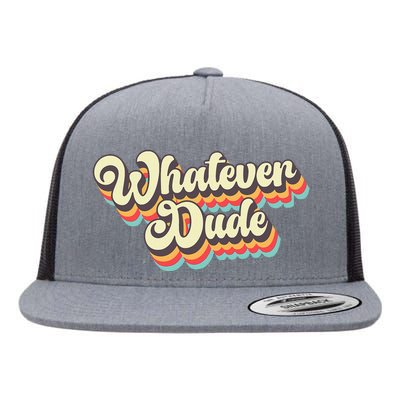 Whatever Dude Funny Sarcastic Flat Bill Trucker Hat