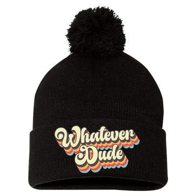 Whatever Dude Funny Sarcastic Pom Pom 12in Knit Beanie